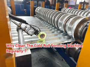 Why Clean The Cold Roll Forming Machine Regularly ？.jpg