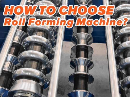 How to Choose Roll Forming Machine.jpg